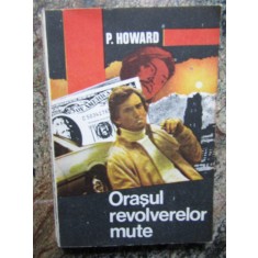 Orasul revolverelor mute P. Howard