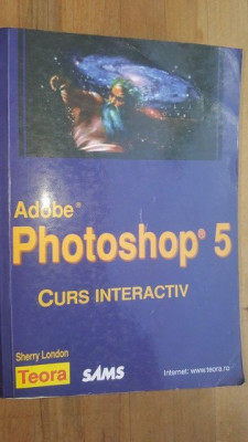 Adobe Photoshop 5 curs interactiv- Serry London foto