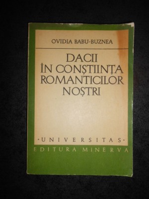 OVIDIA BABU BUZNEA - DACII IN CONSTIINTA ROMANTICILOR NOSTRI foto