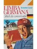 Kristine Lazar - Limba germana - ghid de conversatie (Editia: 1994)