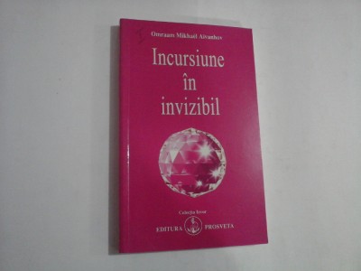 INCURSIUNE IN INVIZIBIL - OMRAAM MIKHAEL AIVANHOV foto