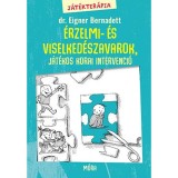 J&aacute;t&eacute;kter&aacute;pia 2. - &Eacute;rzelmi- &eacute;s viselked&eacute;szavarok, j&aacute;t&eacute;kos korai intervenci&oacute; - Dr. Eigner Bernadett