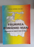 Faurirea Romaniei mari in imagini si comentarii istorice - Dumitru Balaet