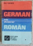 Mic Dictionar German-Roman, Gh. Hanes, 1980, 712 pagini, Editura Sport-Turism, Dictionar de buzunar German-Roman