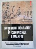 Incursiuni biografice in comunismul romanesc. Volumul XII, 2017