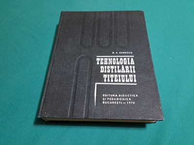 TEHNOLOGIA DISTILĂRII ȚIȚEIULUI / R.C. ȚUNESCU /1970 * 47 A foto