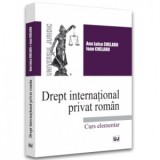 Drept international privat roman. Curs elementar - Ioan Chelaru, Ana-Luisa Chelaru
