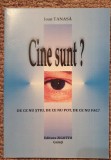 Cine sunt? de ce nu stiu, de ce nu pot, de ce nu fac? Ioan Tanasa, 2009, 114 pag