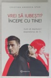 VREI SA IUBESTI ? INCEPE CU TINE ! CUM SA DEPASESTI DEPENDENTA DE EL de CRISTINA ANDREEA STAN , 2021