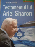 Testamentul Lui Ariel Sharon - M. Gurfinkiel ,294493