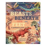 The Beasts Beneath Our Feet A Prehistoric Poem