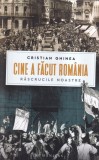Cristian Ghinea - Cine a facut Romania. Rascrucile noastre