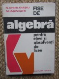 FISE DE ALGEBRA PENTRU ELEVI SI ABSOLVENTI DE LICEE-N. GHIRCOIASIU, M. IASINSCHI