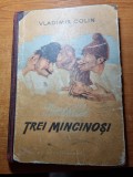 Carte pentru copii - trei mincinosi - vladimir colin - din anul 1956