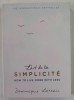 L &#039; ART DE LE SIMPLICITE , HOW TO LIVE MORE WITH LESS by DOMINIQUE LOREAU , 2016