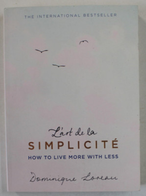 L &amp;#039; ART DE LE SIMPLICITE , HOW TO LIVE MORE WITH LESS by DOMINIQUE LOREAU , 2016 foto