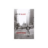 Let It Blurt: The Life and Times of Lester Bangs, America's Greatest Rock Critic