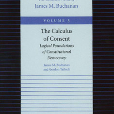 The Calculus of Consent: Logical Foundations of Constitutional Democracy