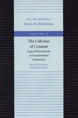 The Calculus of Consent: Logical Foundations of Constitutional Democracy foto