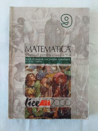 P. Flondor O. Stanasila C. Chites - Matematica - Manual pentru clasa a IX-a