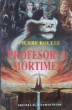 Profesorul Mortimer - Pierre Boulle