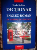 Dictionar englez - roman de expresii si locutiuni - Horia Hulban ( 867 pagini )