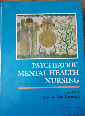 Psychiatric mental health nursing - C. Kavanagh si F. Gary(engleza) foto