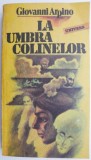 La umbra colinelor - Giovanni Arpino (Roman) - Carte Beletristica