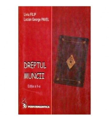 Liviu Filip, Lucian George Pavel - Dreptul muncii - 119353 foto