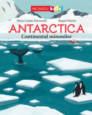 Antarctica. Continentul minunilor - Mario Cuesta Hernando, Raquel Martin foto