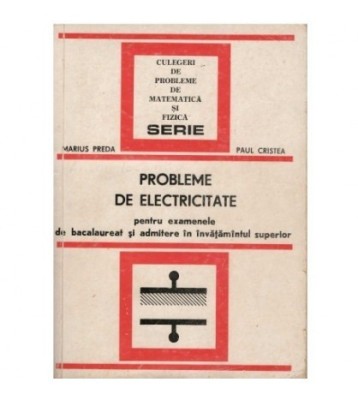 Marius Preda, Paul Cristea - Probleme de electricitate pt examenele foto