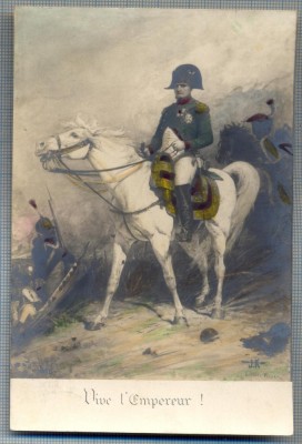AX 288 CP VECHE - TRAIASCA IMPARATUL ! (NAPOLEON) -VIVE L&amp;#039;EMPEREUR ! foto