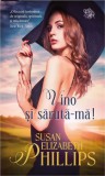 Cumpara ieftin Vino și sărută-mă!, Susan Elizabeth Phillips