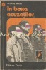 In Boxa Acuzatilor - George Bianu - Editura Dacia, 1979 - Carte Politica