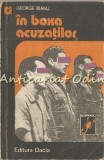 Cumpara ieftin In Boxa Acuzatilor - George Bianu - Editura Dacia, 1979 - Carte Politica