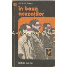 In Boxa Acuzatilor - George Bianu