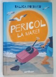 PERICOL LA MARE ! de RALUCA POENARU , 2021 *EDITIE CARTONATA