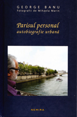 AMS - GEORGE BANU -PARISUL PERSONAL AUTOBIOGRAFIE URBANA(AUTOGRAF PTR.STEICIUC) foto