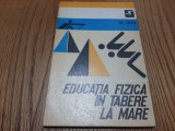 EDUCATIA FIZICA IN TABERE LA MARE - Alexandru Tatu - 1978, 191 p.