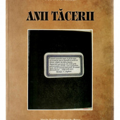 Anii tacerii - Tudor Arghezi, „Vasile Goldis” University Press Arad, 2012