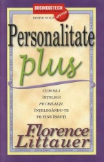 Personalitate Plus. Cum sa-i intelegi pe ceilalti intelegandu-te pe tine insuti - Business Tech