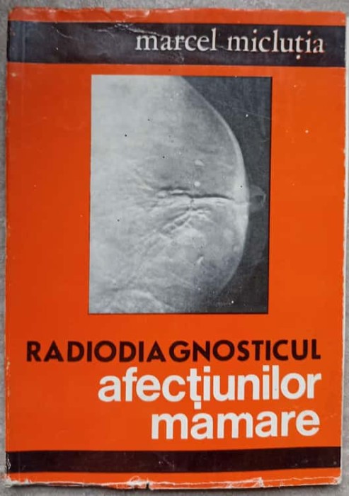 RADIODIAGNOSTICUL AFECTIUNILOR MAMARE-MARCEL MICLUTIA-238009