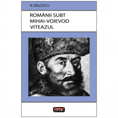 Românii subt Mihai Voievod Viteazul – Nicolae Bălcescu
