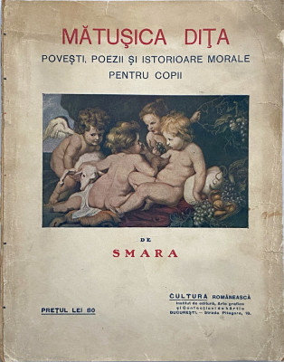 Matusica Dita carte povesti poezii pentru copii de Smara 1927 - regele Mihai foto