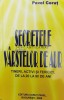 Secretele Varstelor de Aur - Pavel Corut - 2008 - Editura Corut Pavel - Medicina Alternativa - 704 Pagini - Brosata - Stare Foarte Buna