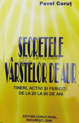 Secretele varstelor de aur - 2008 - Pavel Corut ($X25) foto