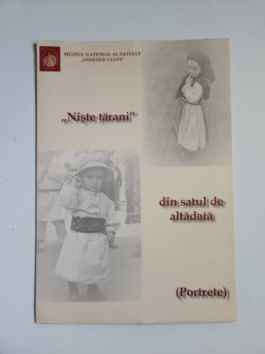 &quot;Niste Tarani&quot;. Din satul de altadata. Portrete, Brosura A4 Fotografii Etnografice, Muzeul National al Satului Bucuresti,
