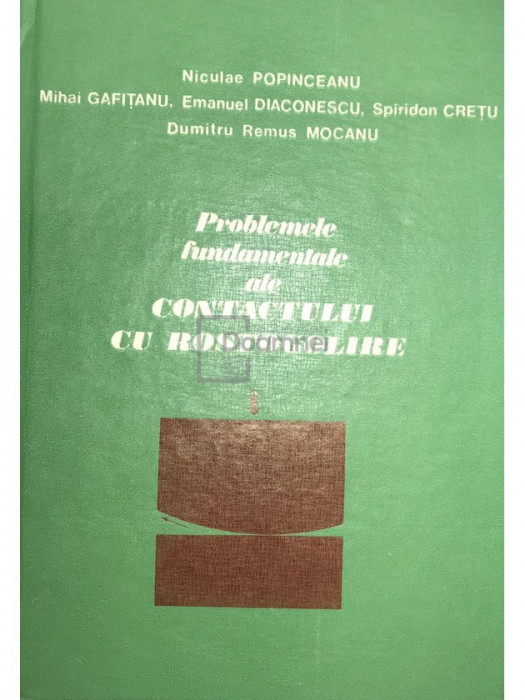 Niculae Popinceanu - Problemele fundamentale ale contactului cu rostogolire (editia 1985)