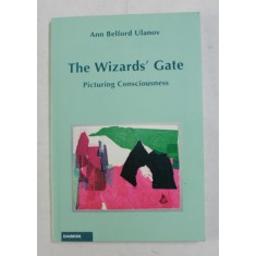 THE WIZARDS &#039; GATE , PICTURING CONSCIOUSNESS by ANN BELFORD ULANOV , 1994