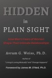 Hidden in Plain Sight: How Men's Fears of Women Shape Their Intimate Relationships